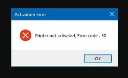 Fix 'Printer Not Activated Error Code 30' issue