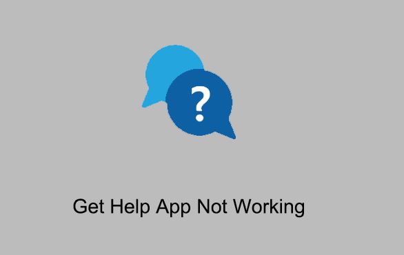 How to fix 'Get Help app not working' issue in Windows 11/10